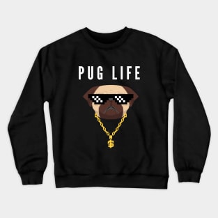 Pug Life-a design for the pug or thug lover Crewneck Sweatshirt